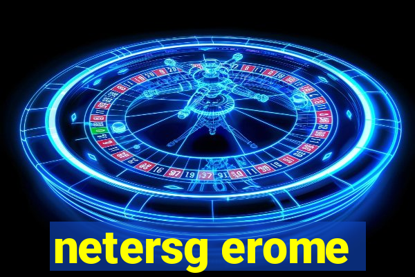 netersg erome